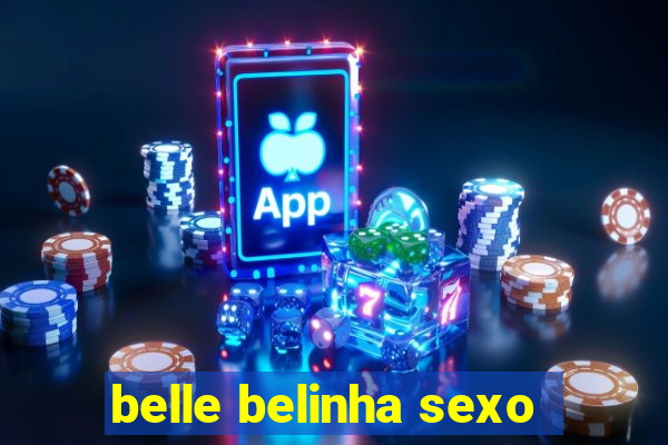 belle belinha sexo